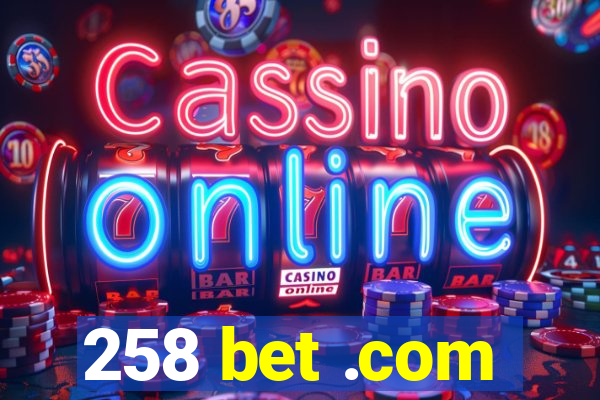 258 bet .com